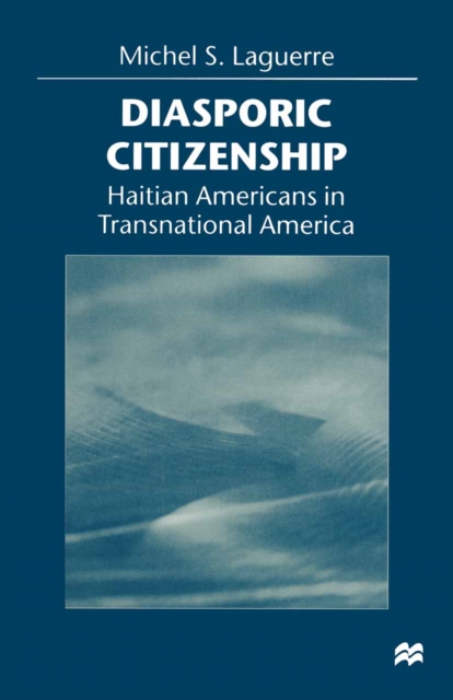 Diasporic Citizenship : Haitian Americans in Transnational America, PDF eBook
