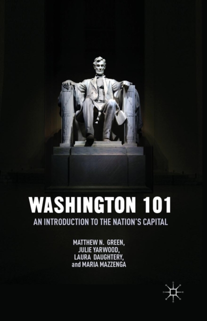 Washington 101 : An Introduction to the Nation’s Capital, Paperback / softback Book