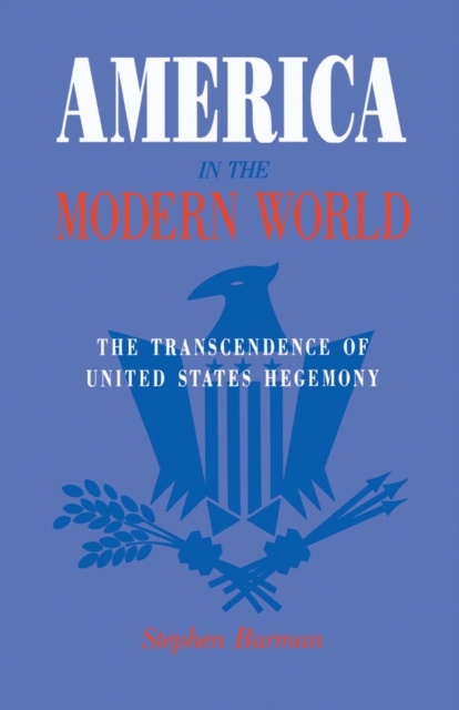 America in the Modern World : The Transcendence of United States Hegemony, PDF eBook