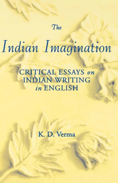 The Indian Imagination : Critical Essays on Indian Writing in English, PDF eBook