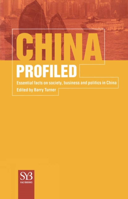 China Profiled : Essential Facts on Society, Business, and Politics in China, PDF eBook