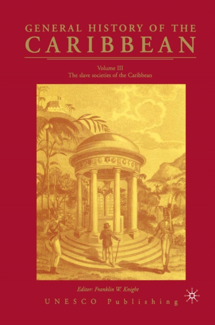 General History of the Carribean UNESCO Vol.3 : The Slave Societies of the Caribbean, PDF eBook