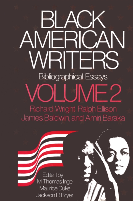 Black American Writers, Bibliographical Essays, vol 2: Richard Wright, Ralph Ellison, James Baldwin & Amiri Baraka, PDF eBook