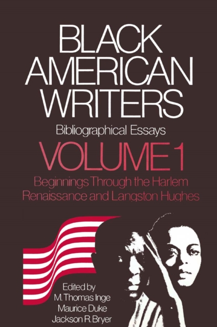 Black American Writers : Bibliographical Essays, Volume 1: The Beginnings through the Harlem Renaissance and Langston Hughes, PDF eBook
