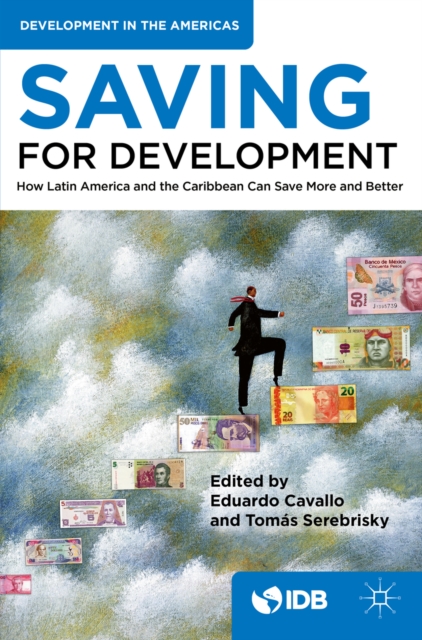 Saving for Development : How Latin America and the Caribbean Can Save More and Better, EPUB eBook
