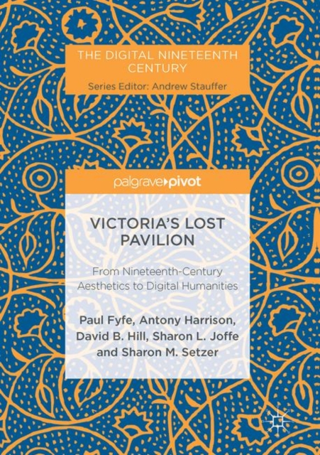 Victoria's Lost Pavilion : From Nineteenth-Century Aesthetics to Digital Humanities, EPUB eBook