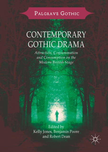 Contemporary Gothic Drama : Attraction, Consummation and Consumption on the Modern British Stage, EPUB eBook