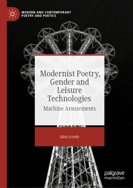 Modernist Poetry, Gender and Leisure Technologies : Machine Amusements, EPUB eBook