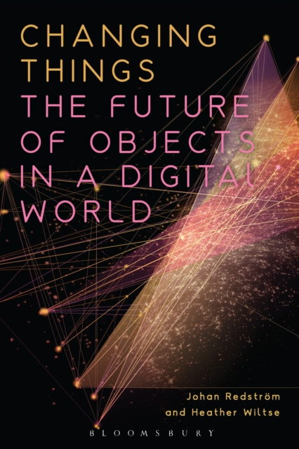 Changing Things : The Future of Objects in a Digital World, EPUB eBook