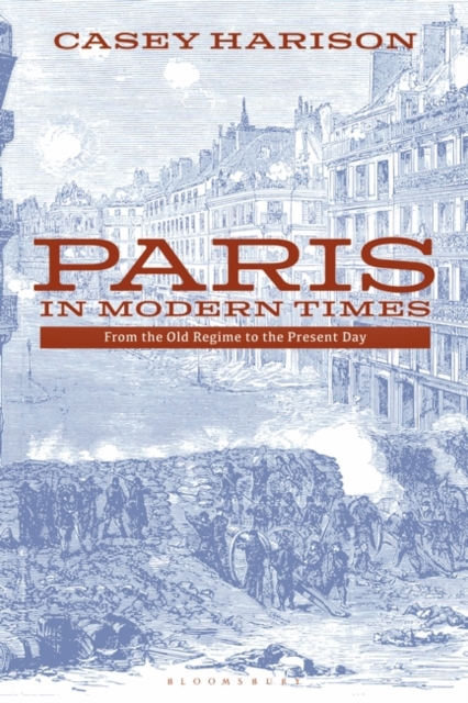 Paris in Modern Times : From the Old Regime to the Present Day, PDF eBook