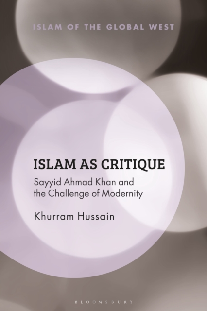 Islam as Critique : Sayyid Ahmad Khan and the Challenge of Modernity, Hardback Book