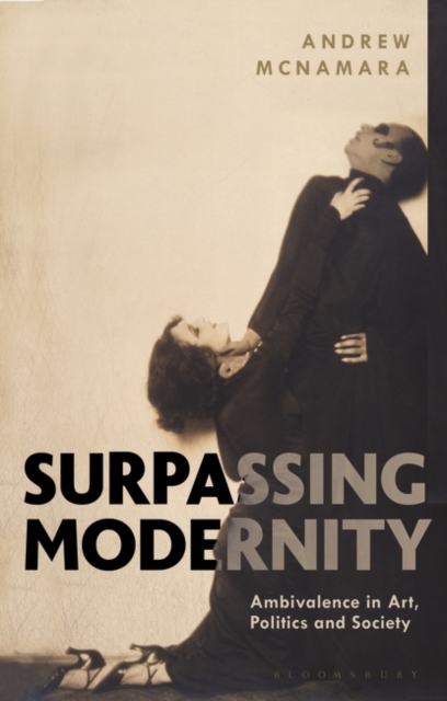 Surpassing Modernity : Ambivalence in Art, Politics and Society, EPUB eBook