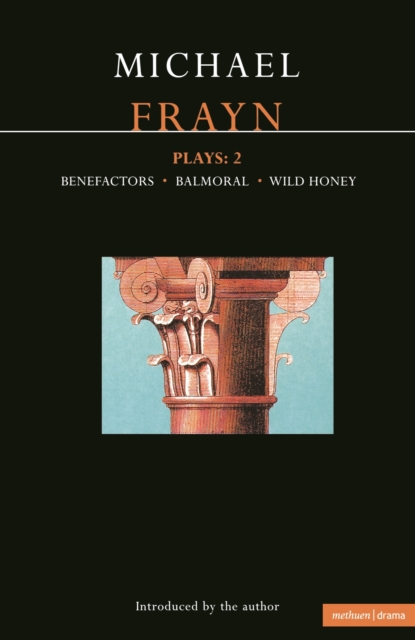 Frayn Plays: 2 : Balmoral; Benefactors; Wild Honey, PDF eBook