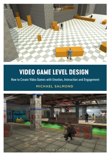 Video Game Level Design : How to Create Video Games with Emotion, Interaction, and Engagement, Paperback / softback Book