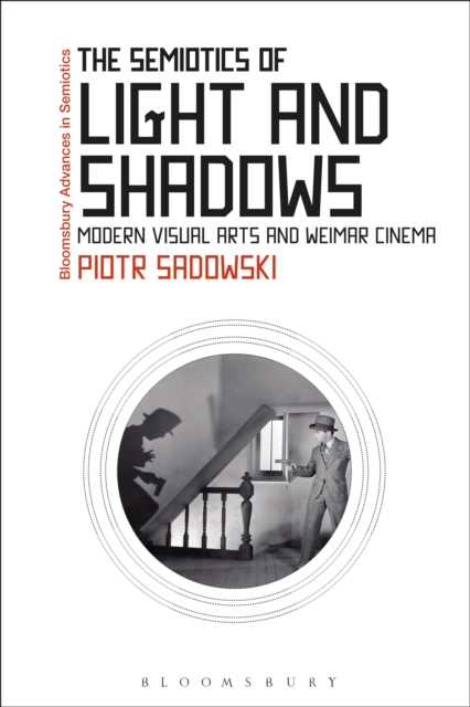 The Semiotics of Light and Shadows : Modern Visual Arts and Weimar Cinema, PDF eBook