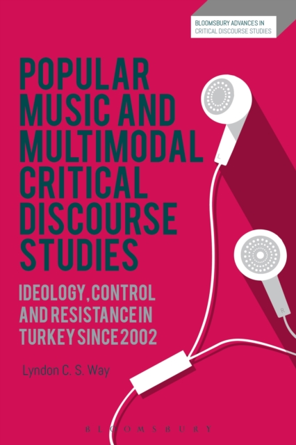 Popular Music and Multimodal Critical Discourse Studies : Ideology, Control and Resistance in Turkey Since 2002, PDF eBook