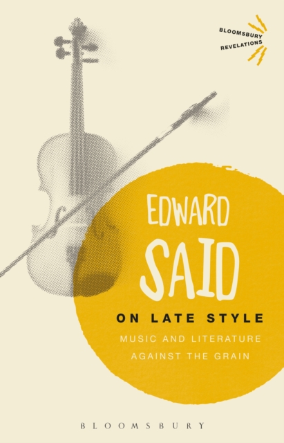 On Late Style : Music and Literature Against the Grain, PDF eBook