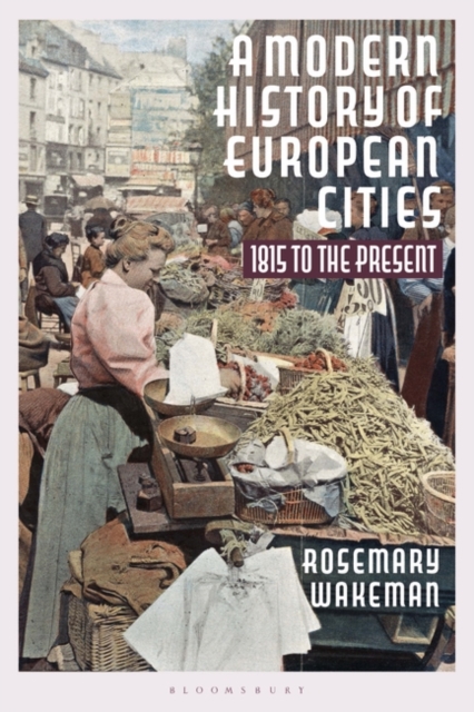 A Modern History of European Cities : 1815 to the Present, PDF eBook