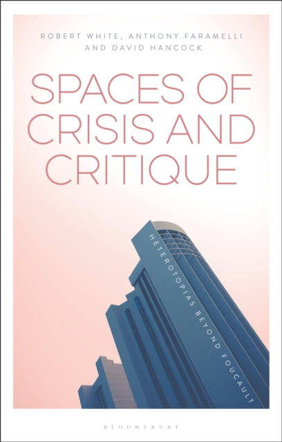 Spaces of Crisis and Critique : Heterotopias Beyond Foucault, EPUB eBook