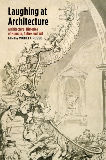 Laughing at Architecture : Architectural Histories of Humour, Satire and Wit, EPUB eBook