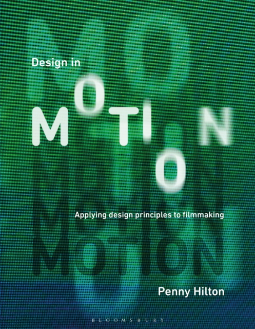 Design in Motion : Applying Design Principles to Filmmaking, Paperback / softback Book