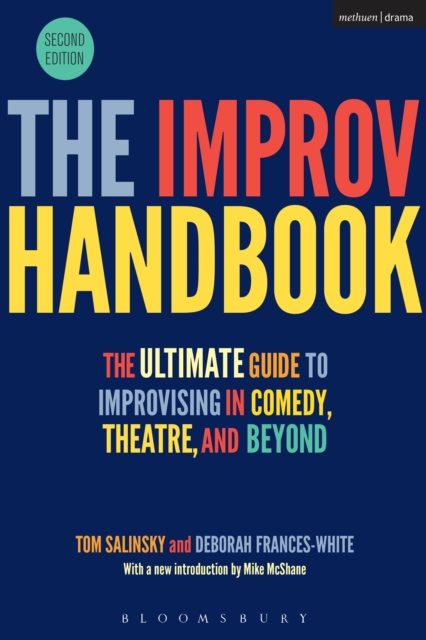 The Improv Handbook : The Ultimate Guide to Improvising in Comedy, Theatre, and Beyond, PDF eBook