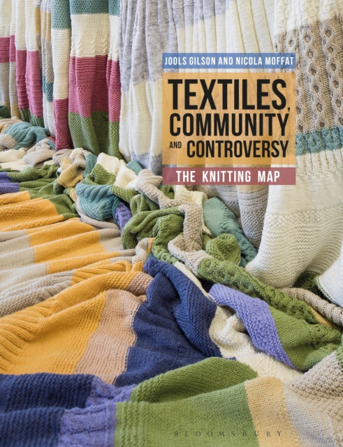 Textiles, Community and Controversy : The Knitting Map, PDF eBook