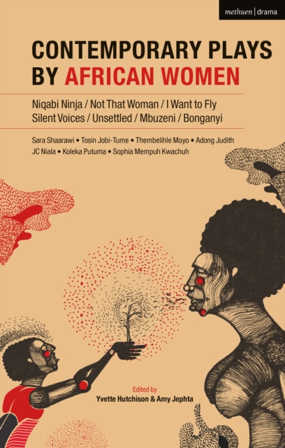 Contemporary Plays by African Women : Niqabi Ninja; Not That Woman; I Want to Fly; Silent Voices; Unsettled; Mbuzeni; Bonganyi, PDF eBook