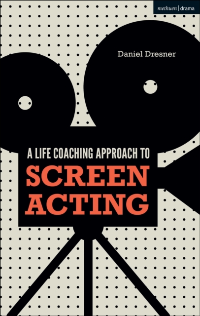 A Life-coaching Approach to Screen Acting, Paperback / softback Book