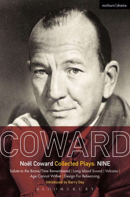 Coward Plays: Nine : Salute to the Brave/Time Remembered; Long Island Sound; Volcano; Age Cannot Wither; Design for Rehearsing, PDF eBook