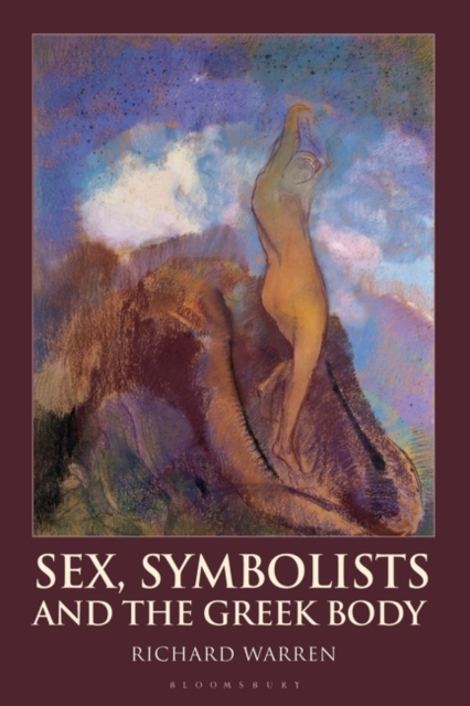 Sex, Symbolists and the Greek Body, EPUB eBook