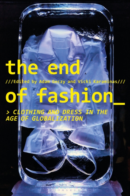The End of Fashion : Clothing and Dress in the Age of Globalization, PDF eBook