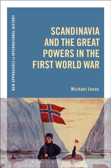 Scandinavia and the Great Powers in the First World War, PDF eBook