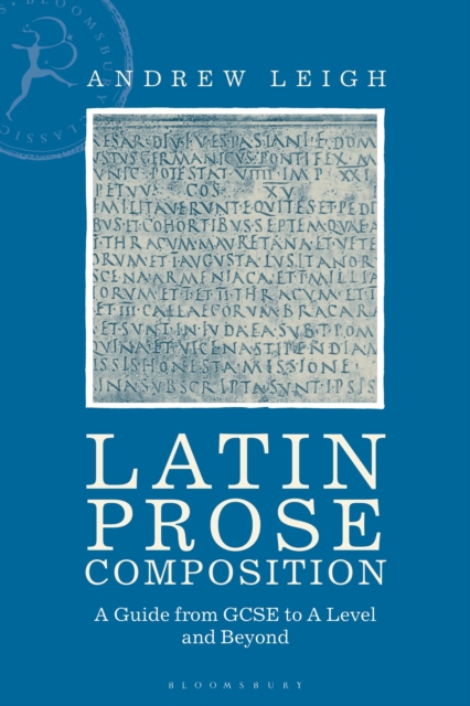 Latin Prose Composition : A Guide from GCSE to A Level and Beyond, Paperback / softback Book