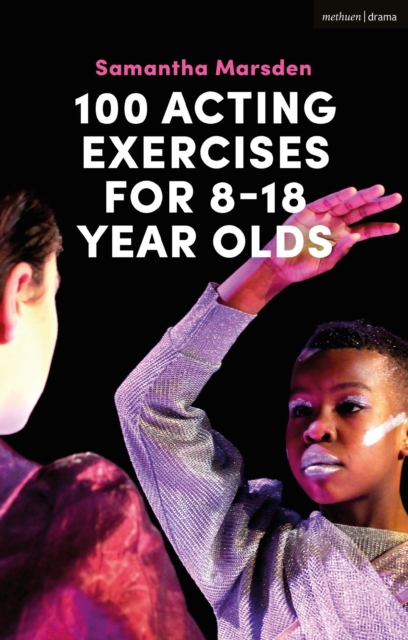 100 Acting Exercises for 8 - 18 Year Olds, Paperback / softback Book