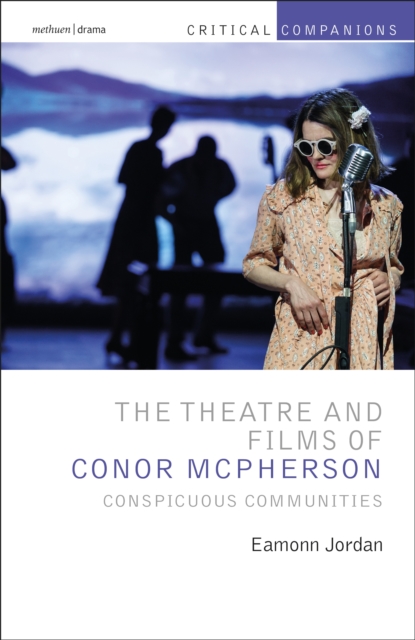 The Theatre and Films of Conor McPherson : Conspicuous Communities, EPUB eBook