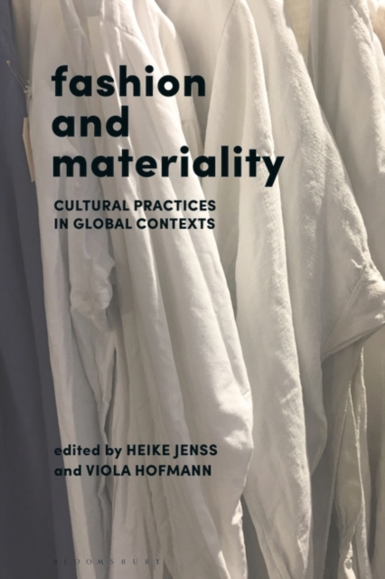 Fashion and Materiality : Cultural Practices in Global Contexts, PDF eBook