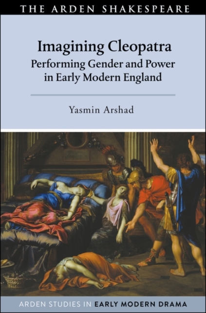 Imagining Cleopatra : Performing Gender and Power in Early Modern England, PDF eBook