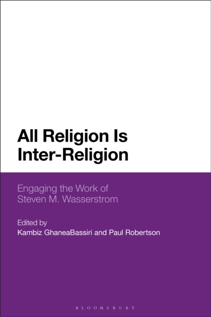 All Religion Is Inter-Religion : Engaging the Work of Steven M. Wasserstrom, EPUB eBook