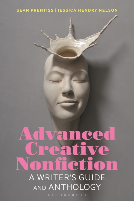 Advanced Creative Nonfiction : A Writer's Guide and Anthology, Paperback / softback Book