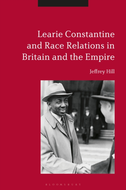 Learie Constantine and Race Relations in Britain and the Empire, EPUB eBook