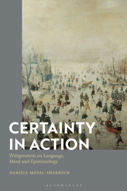 Certainty in Action : Wittgenstein on Language, Mind and Epistemology, PDF eBook