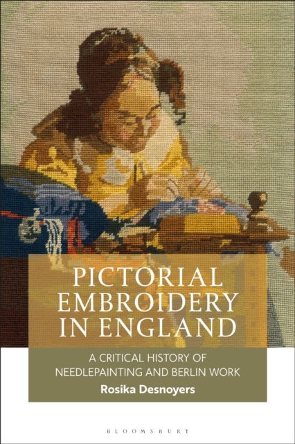 Pictorial Embroidery in England : A Critical History of Needlepainting and Berlin Work, EPUB eBook