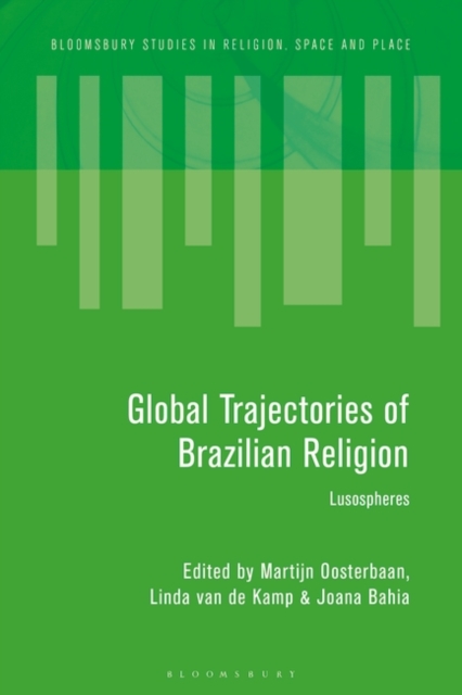 Global Trajectories of Brazilian Religion : Lusospheres, PDF eBook