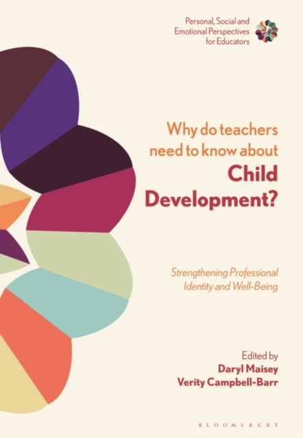 Why Do Teachers Need to Know About Child Development? : Strengthening Professional Identity and Well-Being, EPUB eBook