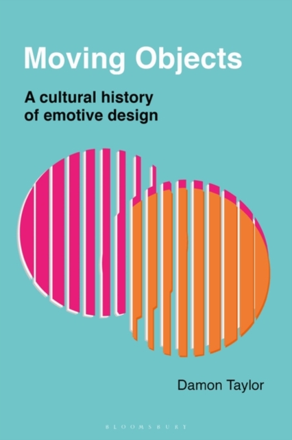 Moving Objects : A Cultural History of Emotive Design, EPUB eBook