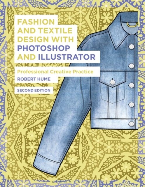 Fashion and Textile Design with Photoshop and Illustrator : Professional Creative Practice, Paperback / softback Book
