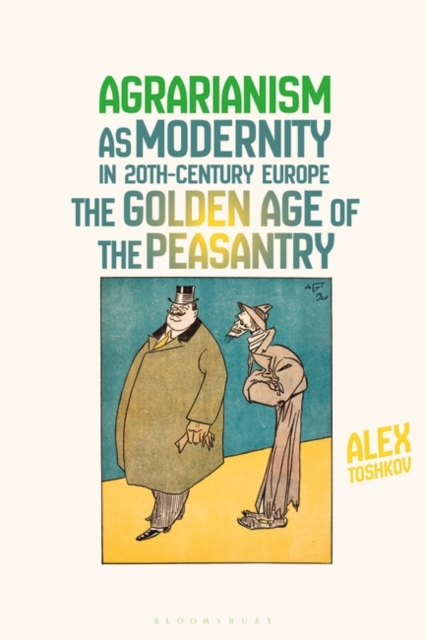 Agrarianism as Modernity in 20th-Century Europe : The Golden Age of the Peasantry, EPUB eBook