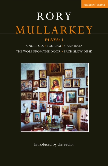 Mullarkey Plays: 1 : Single Sex; Tourism; Cannibals; The Wolf From the Door; Each Slow Dusk, EPUB eBook