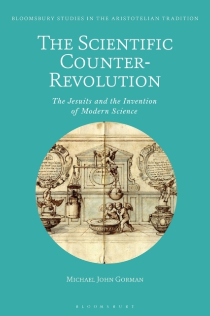 The Scientific Counter-Revolution : The Jesuits and the Invention of Modern Science, EPUB eBook